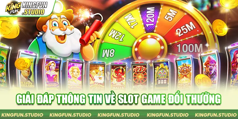 Giải đáp thông tin về Slot Game đổi thưởng