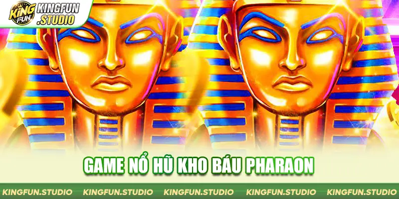 Game Nổ Hũ Kho Báu Pharaon